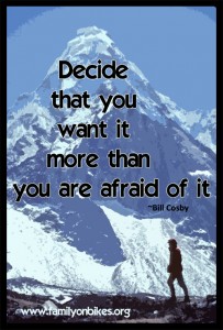 decide that you want it more than you are afraid of it